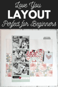Love You Scrapbook Layout (Great For Beginners)