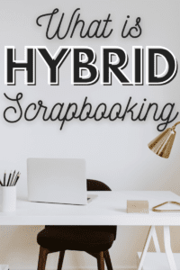 What Is Hybrid Scrapbooking?